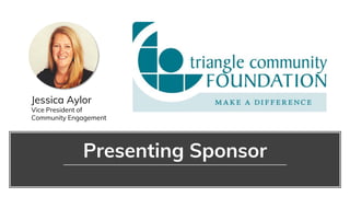 Presenting Sponsor
Jessica Aylor
Vice President of
Community Engagement
 