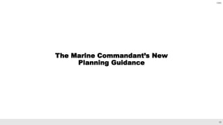 22
CBO
The Marine Commandant’s New
Planning Guidance
 