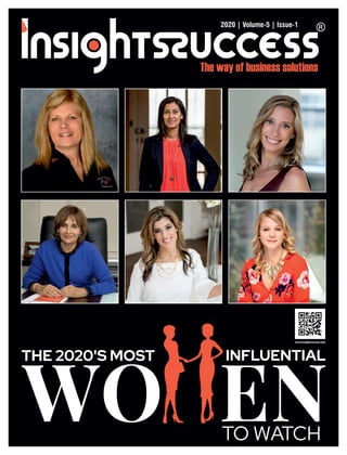 THE 2020'S MOST INFLUENTIAL
TO WATCH
WO EN
www.insightssuccess.com
2020 | Volume-5 | Issue-1
 