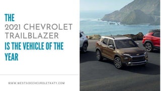 The 2021 Chevrolet Trailblazer Is The Vehicle Of The Year