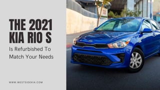 The 2021 Kia Rio S Is Refurbished To Match Your Needs
