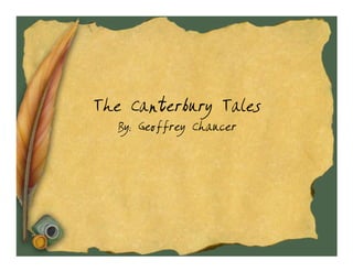 The Canterbury Tales
  By: Geoffrey Chaucer
 