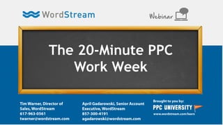The 20-Minute PPC
Work Week
Webinar
 