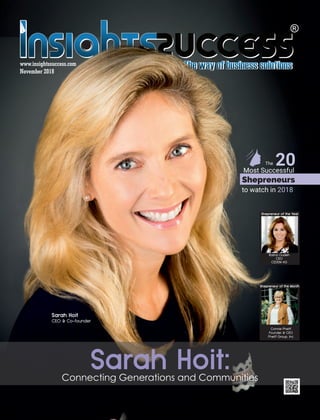 November 2018
www.insightssuccess.com
The 20Most Successful
Shepreneurs
to watch in 2018
Connecting Generations and Communities
Sarah Hoit
 