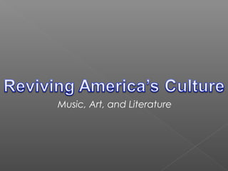 Music, Art, and Literature
 