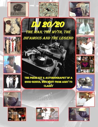 809625504825DJ 20/20<br />The Man, The Myth, The infamous and The Legend<br />The Press Kit & Autobiography of a Hood Genius, Who Went From Ashy to Classy<br />DJ 20/20, THE MAN, THE MYTH, THE INFAMOUS, THE LEGEND<br />Born in Tallahassee, Florida, In 1970 Raised in the South Bronx, New York since 1973, Lamar Gardner P. K. A. DJ 20-20 has endured many trials and tribulations to find his way into the game of music, from just playing records for my mom’s get together at home, to spinning records outside in the New York City school yards with the likes of DJ Putt Putt and the Legendary Grandmaster Flash in the 1980‘s, then working the house party circuits around the neighborhood’s, to conducting  and developing the musical play list and scores for all his Jr High and High School talent shows and also working in the various nightclubs in and outside New York as a main attraction, back up disc jockey or sub, DJ 20/20 has shown that determination and persistence is definitely a main factor in life when you choose a profession that you love.  Working on his craft since the age of thirteen, Lamar Gardner P.K.A DJ 20/20 earned the title of one of the best R-n-B/Hip-hop producers in the South Bronx area, but without real industry recognition his chances turned out to be slim of being 'discovered.' Talent shows, Radio Interviews and other promotional tactics were just not working at the time. DJ 20/20 p.k.a Young Dr. Dre has been making music for 28 years. He was signed to Vintertainment Records in 88 - 90, All City Records in 92-93, GeeStreet/Island Records in 93-95, Flat-top Records in 96- 97, and Big East Records in 97 - 2001 and is presently working at his own label Comatose / Universal / Sonic Wave Recordings.  <br />In 1992 a childhood friend Ulysses Quintana P.K.A. Mysterme of Mysterme and DJ 2020 and DJ 20/20 had trooped to the West Coast, San Francisco to record demos with producer Mc Sway, Joe Quixx and King Tech (KMEL - big-time radio DJ's in California), together we made a song called “Unsolved Mysterme”. At this time Mc Sway (who now works doing a news commentary for MTV) was working on a single of his own called “Bust Your Rhymes” with their group in Cali, but due to the fact the “Unsolved Mysterme” track was so hot Joe Quixx decided to add it as a b-side to their single project.  The track was then released on All City Records in California. <br />In 1992, with a real vinyl recording under their belt, DJ 2020 and Mysterme came back home, while their manager Kevin Glenn of Uptown Bounce Entertainment searched out a New York recording deal for the duo‘s other recordings. Manager Kevin Glenn in due time hooked onto a deal with Island Record’s new independent label Geestreet Records who was very interested in the B-side single “Unsolved Mysterme“. After the matter was discussed the deal was signed and we were now signed recording artist with Geestreet Recordings, with a deal on the table, it was time to make it happen. We re-released the track “Unsolved Mysterme” with Geestreet Recordings, which was brought out rights and all from Mc Sway and Joe Quixx by Geestreet / Island Recordings. “Unsolved Mysterme was released in 1993; it was an automatic underground hit, even though it was previously recorded by All City Records in California. The Island Record label went all out on the single (video, radio, college radio, video talk shows, stickers and posters, pictures, videos of stage shows, record pools, clubs tape masters and independent retailers, etc.) and sent the group out on a 10-state, all expenses paid promotional tour. <br />Upon returning from the tour, Mysterme and DJ 20/20 headed back into the New York City’s recording studio’s to begin recording the album “Let Me Explain”.  The group was bumped up from Geestreet Recordings to Island Recordings (Geestreet‘s mother label), due to the success of the re-released single “Unsolved Mysterme”. The group achieved many magazine write-ups: Billboard (May 28, 1994), The Source (June 8, 1994), Spice (June 17, 1994), Era-Rap Bitz (1994), Street Sound (November 1994) and One Knut Mag (January 14, 1995), Word Up! (Summer 1995), the Rap Pages (Sum / Fall 1995), etc. <br />In the fall of 1995 the group's record deal was terminated from the label -- even though they had sold over 65,000 copies and had developed a nice fan base; the president of the label cited irreconcilable differences between the group and the label. After the split, Mysterme went on to get signed by Fever Records P.K.A. Puzzle man and DJ 20/20 went on to produce the groups The BluntHeadz on Flattop Records,  The Ice “Kreem” Man on Ichiban Records in Atlanta and Reckless Youth on his own New York based label Comatose Recordings in 1996. There wasn’t much to be done with these group’s projects because the funding and promotional expenses were limited, at this time DJ 20/20 had creative control but no real money to back up retailer’s and radio demands for the material. Then in 1997 “The Specialist formerly of the group “The BluntHeadz” hooked a deal with Big East Records and released an album called “Life Itself“, at the same time he was recording and promoting the labels group “The Henchmen” We didn’t like the contract we were offered so we released that album with Big East Recordings and then left the label entirely (we did a KRS-ONE, remember he was signed there to when it was B-Boy Records)<br />In the winter of 1997, DJ 20/20 went to school (Monroe Community College) and took several courses in Business / Administration Management. DJ 20/20 has received numerous awards during his enrollment (College Scholarship, Deans List and a 3.5 GPA in his first two semesters), and an associates Degree in Business Administration / Management. After school he went back to intern at Big East Recording's Studio (B.A.C) / Rock Candy Muzik. He worked with the likes of KRS-ONE & Scott La Rock (R.I.P.), Castle D, Narkim the Rhythm Maker, Willie D, The Persuaders, RoBO Cop Boys, D-Nice and The Henchmen. 20 has also worked with Eric B and Rakim, DJ Red Alert, PM Dawn, Doug E Fresh, Ultramagnetic's Kool Keith & Ced Gee, T La Rock an DJ quot;
My Unclequot;
 Chuck Chillout. <br />Today, 2009, DJ 20/20 owns his own label Comatose / Universal Recordings (He's C.E.O) and now has produced many instrumental tracks and many compilations, receiving a lot of light radio work (91.9, 90.3, Hot 97, 103 jamz and 105) for The 20 Sack Experience Volume 1 and The 20 Sack Experience Volume II Compilations featuring various artists from the 20 Sack Entertainment, ASCAP family. Now starting his new website @ Myspace.com/20LG20 for those Artists who need music, email contacts or any other information an artist may need when dealing with him musically. DJ 20/20 is now has expand his studio business and sells hot off-the-press instrumentals to aspiring Artists on the Internet looking for music to write lyrics to and even adds their demo packages to various promotional project, A and R‘s and record labels. <br />DJ 20/20 has also attended quot;
The Institute of Audio Researchquot;
 in 2007-2008 during the daytime receive his engineers license and audio recording professional certificate. , and works at quot;
In Da Streetz Studio at Night (Manhattan based)quot;
 2007 - 2008, now more than likely you will find DJ 20/20 at his own recording and graphic arts studio Dexter's Lab Studio's in Far Rockaway, Queens. DJ 20/20 has recently appeared on 91.9 FM with D.W.I. AND THE SEXY MZ HILL in the BX, and on 99.9 FM with DJ Young Tech in Park Place, New Jersey, Rockland World Radio.com in NYACK, N.Y., AND LAST BUT NOT LEAST ON OLD WESTBURY RADIO WITH DJ CASSIUS CLAY.  DJ 20/20 has also had his own radio show on Vonfenceradio called “Word On Da Streetz / Wide World Wednesday’s”, which aired December 5, 2007 to April 8, 2008 and on February 27, 2008 received the F.C.C / VFR award for best new internet radio show and on November 6, 2008 started his own radio show on Nowlive.com “DJ 20/20’s Word On Da Streetz Radio which still airs today. DJ 20/20 in January 2009 is now embarking on a new mission with OVN.com Television and MTV 3 to form and invent “Word on Da Streetz Television” for 2009 - 2010. <br />Lamar “DJ 20/20” GardnerDJ 20/20 also shoots and edits film on a Power Macintosh computer. He uses Final Cut Pro and Adobe Premier 8.1 to do my editing and add transitions for clips, a DV camera, Camcorder and a16 bit movie film camera. Some of The New Songs are here from the album I call: The 20 Sack Experience Vol. 4 quot;
THE KING IS BACKquot;
 2007 – 2008. Web pages where I can be found hear my music and see my graphic arts.<br />http://www.youtube.com/djtwenty20,<br />http://www.nowlive.com/djtwenty20,<br />http://www.members.soundclick.com/twenty,<br />http://www.impnow.com/profiles/twenty20/,<br />http://www.hi5.com/twenty,<br />http://www.airspun.com/twenty20,<br />http://www.indabamusic.com/people/twenty,<br />http://infieldparking.com/twenty,<br />http://indiecharts.com/comatoserecords,<br /> http://www.youtube.com/djtwenty20,<br />http://podomatic.com/people/index/twenty20.<br /> http://broadjam.com/twenty,<br />http://www.ryze.com/go/djtwenty20,<br /> http://www.migente.com/TWENTY20/,<br />http://www.blackplanet.com/djtwenty20/,  <br /> http://www.loveaccess.com/personals/DJTWENTY20,<br /> http://www.rocklandworldradio.com/program/thelab/ <br />And many more… <br />All These Projects Are Published By Me, DJ 20/20 - 20 Sack Ent. ASCAPContact Info: E-MAIL ME AT: LG20_20@YAHOO.COM, DJ20.202@GMAIL.COM, COMATOSERECORDINGS@YAHOO.COM<br />Home: 1-347-246-9550 <br />Message: 1-347-666-0905<br />Some Of My Major Album Projects Past And Present<br />,[object Object],BILLBOARD MAGAZINE1994 BY: HAVENLOCK NELSONcentercenter<br />SPICE MAGAZINE “SOURCE MAGAZINE” (SPIN-OFF) 1993 – 1994 BY: LADY Dcentercenter<br />CHECK THE RIME MAGAZINE1994 BY: TMCGcentercenter<br />STREET SOUND MAGAZINE1993 - 1994centercenter<br />ERA RAP BITZ MAGAZINE1994 BY: PAM TON MILLERcentercenterKKKKKK<br />F.C.C. / VFR AWARD, February 27th 2008VONFENCERADIO.COMMy Achievements And Accomplishments<br />THE U.S.A HONOR SOCIETY DECEMBER 12TH 2006<br />I’m a publishing memberI’m a writer member<br />Bronx Street Festival for A.I.D.SNOVEMBER 3RD 2006<br />My Past and Present Reviews by Critics<br />BUST THE FACTS.COM Saturday, August 26, 2006<br /> HYPERLINK quot;
http://bustthefacts.blogspot.com/2006/08/mysterme-dj-2020.htmlquot;
 Mysterme & DJ 20/20 (Gee Street – 1993)<br />  <br />            Posted by Dread at 2:58 PM  Anonymous said... <br />Nice stuff...serious beats on this one. Never heard of these guys.<br />10/03/2006 08:24:00 PM    HYPERLINK quot;
http://www.blogger.com/profile/16196132748392874034quot;
 Dr. OK said... <br />Same here hadn’t heard till now I’m very happy to have snatched this, you guys have an awesome collection...TY!<br />1/27/2007 12:11:00 AM  Nonchalant Misfit said... <br />I first heard the single quot;
Unsolved Mystermequot;
 on this mix way back in the day on 106.1 KMEL (the station where Sway & Tech broadcast The Wake Up Show).Anyway, the song still cranks, and thanks for giving me a chance to peep the rest of the album!<br />10/08/2007 02:22:00 PM    HYPERLINK quot;
http://www.blogger.com/profile/18354864309157284935quot;
 Keith M. said... <br />I have this on CD; I was hoping to eBay it for a lot of money some day :)There are two versions of the single Unsolved Mysterme, and the one that's not on the album I think is better. Spotted it on mp3 once, but the link was outdated. Will post here again if I find it.Either way, I really liked the Mysterme sound, too bad it was only for one album.<br />3/19/2008 03:20:00 AM    htfd said... <br />Thanks guys. I liked Unsolved Mysterme; flipped that break nicely.<br />4/08/2008 08:58:00 AM    Anonymous said... <br />man, thanks a load for this!!! been looking for unsolved for like a decade now<br />ACCESSHIPHOP.COM<br />b.i.g sci Guest Join Date: Apr 2004Location: Van-cityPosts: 413 <br />Obscure Rappers (Mysterme and DJ 20/20)<br />Shout out some obscure rappers that only put out an album or two (or maybe even just a song) I feel like jogging my memory. Please don't name anyone from the past 8 years or so, it had to have been put out by a major label. Here's my favorite: Mysterme & DJ 20/20 Unsolved Mysterme (I fucking loved that song).<br />Creator:  All Music Guide   San Francisco, CA <br />Mysterme and DJ 20/20<br />Pucho (aka Mysterme) grew up in the Bronx of Puerto Rican heritage; his early influences were old-school rap, especially Run DMC. He first met and worked with Lamar (aka DJ 20/20) when they attended South Bronx High School. Mysterme moved to San Francisco after graduation to find a record deal, but... more<br />Pucho (aka Mysterme) grew up in the Bronx of Puerto Rican heritage; his early influences were old-school rap, especially Run DMC. He first met and worked with Lamar (aka DJ 20/20) when they attended South Bronx High School. Mysterme moved to San Francisco after graduation to find a record deal, but after Joe Quixx produced his quot;
Unsolved Mystermequot;
 single, he moved back to New York, where DJ 20/20 had already produced some local hardcore rap. The duo began recording and were soon signed by Gee Street Records. A remix of quot;
Unsolved Mystermequot;
 was their first single; Let Me Explain (1994) showed the group as socially conscious hardcore rappers speaking out against violence on songs such as quot;
Happy like Deathquot;
 and quot;
Playtime's Over.quot;
 ~ John Bush, All Music Guide<br />Mysterme & DJ 20/20<br />www.platform8470.comquot;
<br />Bronx's DJ and producer 20/20 aka Lamar Gardner and MC Mysterme aka Ulysses, the single Unsolved Mystermequot;
 was an underground hit in 1994, shortly after their album's release they were dropped by their label, however it sold over 65.000 units. 20/20 went on to produce artists like Bluntheadz (Flattop Rec, 1996) and Ice Kreem (Ichiban, 1996); nowadays 20/20 has his own label. Disco: Let Me Explain (1994)<br />Guilty pleasure from outta nowhere.... I remember getting this back in the nineties and knowing nothing about other than I thought it was a tight production and smooth Latino vocals. Well, time has past and still I think this release isn't bad because it reminds me a little like Gang Star’s quot;
Hard To Earnquot;
 (although that's a straight classic) because the lyrics are bent on hard times instead of quot;
powquot;
 quot;
powquot;
 quot;
powquot;
.<br />MYSTERME & DJ 20/20 PLAYTIME'S OVER Genre：HHRelease Date：1994 Format：12Country：US Type：RLabel：GEE STREET Condition：NMASIN：<br />最 近ではこちらのPLAYTIME'S OVERもある一定の人気が出てきたような気がします。たしかにquot;
UNSOLVED MYSTERMEquot;
も人気ですがこちらも内容では引けをとりません！太いベースとNEW SCHOOL HIPHOPフレーバー全開のTRACKも最高です。黒いグルーブ感がマジでたまりません！！NEW SCHOOL HIPHOPファンは是非、CHECKしといてくださいね。<br />Mysterme & DJ 20/20 - Unsolved Mysterme, 41,415 views<br /> MetalMaskMilitia (1 month ago), still the illest beat ever.﻿ MetalMaskMilitia (1 year ago), this is the﻿ illest beat ever awucrew (1 year ago) finally on YouTube﻿ thanks sorachips (1 month ago) yea that’s ma﻿ nigga pucho. Bronx all day locyka19 (6 months ago) the guy is Latino?﻿nobodyhouston187 (1 year ago) CLASSIC﻿ SHIT RIGHT THERE TomPro4 (1 year ago) So hard so﻿ goooood nicdgreek (1 year ago) Did they make a video for Unsolved Mysterme?﻿ <br />Feli187 (1 year ago) yes they did have a video for Unsolved Mysterme which I danced in.﻿ My brother was his manager. And we can not find the video any where; I even tried Google but no luck. It was a cool video. madmanworld (1 year ago) This is little different like album﻿ version. but fuck that. nice song roboshuffle (1 year ago) Nice... Is there﻿ a video for Unsolved Mysterme? <br />rubifinest08 (1 year ago) hi! check my profile, maybe﻿ u can find something interesting ;) <br />coldrockdaspot (1 year ago) I was around when it was first released junior :P lol...you have the illest taste for your﻿ age, it's so good to see kids like you up on the real shit and not falling victim to the lil,hurricane young, boy wackness of these days. <br />MIKE B VS DIKIE G   http://djmikeb.blogspot.com/2006/11/mysterme-dj-2020-unsolved-mysterme.htmlWednesday, November 29, 2006  HYPERLINK quot;
http://djmikeb.blogspot.com/2006/11/mysterme-dj-2020-unsolved-mysterme.htmlquot;
 Mysterme & DJ 20/20 - Unsolved Mysterme  Gee Street 1992Some hi-quality early 90's Bay Area action. I remember this from the SMA skate video quot;
Freedom of Choice.quot;
 Israel Forbes skated to it and it had me hype back then. It then came back into my life via a DJ A.Vee mix tape, quot;
Back When It Took Skillsquot;
(1998). I got the actual record while diggin at Mondo Kim's on St. Marks in '99 for $7.99. Good deal me thinks. Mysterme & DJ 20/20 - Unsolved Mysterme Posted by (thee) Mike B at 1:19 PM   <br /> HYPERLINK quot;
http://djmikeb.blogspot.com/2006/11/www.diamondzngunz.comquot;
 Monty jewelz said...  `I came up on this cassette single back when it came out. Real eclectical shit right here. except instead of Mysterme & DJ 20/20, it said something like quot;
all-cityquot;
 something or other. I don't know. quot;
You use a con and you're dumb so I call you condomquot;
Tuesday, March 22, 2005<br />Mysterme & DJ 20/20 - Unsolved Mysterme - -Playtime's Over - posted by Andy at 4:25 AM1993 Island/Gee Street RecordsI know Unsolved Mysterme is a popular, sought-after track, and most of the people who find their way to this blog will already have it in some form, but those who don't should certainly be made aware. The date on my album says 1993, so apparently the single (with Call Me Myster on the b-side) dropped after the album was sent out as a promo. Whenever it did, it absolutely melted any stylus it touched. Plus, it gets bonus points for being produced by the homie DJ 20/20 AND Joe Quixx, newest member of the Oakland Faders. If you can, find yourself a copy of the single, but hopefully it's not mine, which was pinched long about seven or eight years ago. (If you have mine, return it now, quietly, and I won't press charges)Playtime's Over also found its way on to a single that's, from what I understand, even rarer than the former, and also gets bonus points for a Joe Quixx remix. It's time to chill...<br />Mysterme & DJ 20/20 - Let Me Explain<br />VINYL ADDICTS Forum Index -> RECORD TALK <br />Vinyljunkie, Joined: 19 Oct 2006 - Posts: 141<br />Posted: Wed Jul 04, 2007 8:06 pm    Post subject: Mysterme & DJ 20/20 - Let Me ExplainIs this album ever pressed on wax?<br />Smoov, Joined: 10 Oct 2006 - Posts: 767<br />Posted: Wed Jul 04, 2007 8:12 pm    Post subject: Yep, promo only if I remember correctly. I've been after that one for ages. Saw it on eBay once, but got outbid at the last few seconds... Peace, S m O O v<br />Vinyljunkie - Joined: 19 Oct 2006 - Posts: 141<br />Posted: Wed Jul 04, 2007 8:16 pm    Post subject: I didn't know that. I'm listening again to this album at the moment and it's really a dope album. Very underrated.<br />Smoov - Joined: 10 Oct 2006 - Posts: 767<br />Posted: Wed Jul 04, 2007 8:20 pm    Post subject: Yeah, no doubt! If you don't have them yet, make sure you get the quot;
Unsolved Mystermequot;
 and quot;
Playtime's overquot;
 12’s; they come with tracks/mixes which can not be found on the album. Peace, S m O O VVinyljunkie - Joined: 19 Oct 2006 -  Posts: 141Posted: Wed Jul 04, 2007 9:05 pm    Post subject: I already got the Playtime's Over 12quot;
. Now hunting for the lp and the Unsolved Mysterme 12quot;
.<br />Vinyljunkie - Joined: 19 Oct 2006 - Posts: 141<br />Posted: Sun Jul 08, 2007 11:38 am    Post subject: Yesterday I found a copy of the Unsolved Mysterme 12quot;
 at my local record store for €4. <br />Smoov -  Joined: 10 Oct 2006 - Posts: 767<br />Posted: Sat Dec 08, 2007 3:59 pm    Post subject: Bought a copy on eBay a few weeks ago for $20 (Buy It Now), which I thought is a very good price for that album. The cover (company sleeve with sticker) has some light wear, but the wax is minty fresh!!! Good things come to those who wait!!! Peace, S m O O v<br />ya boy k.f. - Joined: 10 Nov 2007 - Posts: 71<br />Posted: Sat Dec 08, 2007 4:15 pm    Post subject: Smoov wrote: Good things come to those who wait!!! word up!<br />Vinyljunkie - Joined: 19 Oct 2006 - Posts: 141<br />Posted: Sat Dec 08, 2007 11:27 pm    Post subject: Smoov wrote:Bought a copy on eBay a few weeks ago for $20 (Buy It Now), which I thought is a very good price for that album. The cover (company sleeve with sticker) has some light wear, but the wax is minty fresh!!! Good things come to those who wait!!! Peace, S m O O vYou lucky b.. Do you know how many there were pressed. I never have seen it.<br />Smoov - Joined: 10 Oct 2006 - Posts: 767<br />Posted: Sun Dec 09, 2007 4:36 pm    Post subject: I have no idea how many copies were pressed, but I'm guessing' it can't be more than a couple of thousand. Peace, S m O O v<br />Posted by Andy at 4:25 AMLG20_20@YAHOO.COMMY RESUMEcentercenter<br />My Mixed CD’s Masterpiece’s<br />The 20 Sack Experience Vol. 1 (Back)The 20 Sack Experience Vol. 1 (Front)2-Hot-4 Radio, Spring Break Vol. 42-Hot-4 Radio, Summer Slam Edition Classic Throwbacks2-Hot-4 Radio, Strictly 4 Da Ladies Pt. 2 (R-n-B) (Back)2-Hot-4 Radio, Strictly 4 Da Ladies Pt. 2 (R-n-B) (Front)Mixologist & BlendMasters Pt. 12-Hot-4 Radio, Classic Throwbacks2-Hot-4 Radio, Strictly 4 Da Ladies Pt. 1 (R-n-B)The 20 Sack Experience Vol. 3 (Back) Unnecessary RoughnessThe 20 Sack Experience Vol. 3 (Front) Unnecessary RoughnessSantana – Motherfucka’s Blaze Up!!!<br />All My Other Designs And Design for Hire Artwork Projects<br />STICKAM COM<br />Formally From 91.1 FM Commercial Free Radio and Nowlive.com Internet RadioComes Radio’s 8th Wonder of The World<br />A show dealing with: Family Values, Politics, Drug Recovery, The Word on Da Streetz and Basically Everything. Good music (Up-to-Date, Classics, R-n-B, Spanish, Free-style and of course Hip-Hop) anything else just log in – log on and stay tuned to any of the above mentioned radio channels, starting mid July – August 2009.with his new music radio and talk show “Motivationally Speaking” THE DJ, THE INFAMOUSTHE 20 SACK LAB<br />MY HEADSHOTAND AUTOGRAPHcentercenter<br />Word On Da Streetz Radio & Television 20 Sack Entertainment, ASCAP L.L.CDJ 20/20Lamar “DJ 20/20” Gardner<br />
