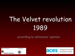 The Velvet revolution 1989 according to witnesses´ opinion 
