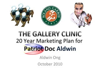 20 Year Marketing Plan for  Patriot Doc  Aldwin Aldwin Ong October 2010 