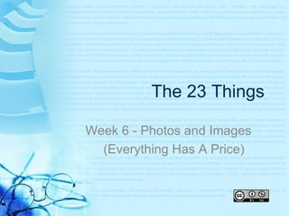 The 23 Things Week 6 - Photos and Images (Everything Has A Price)  