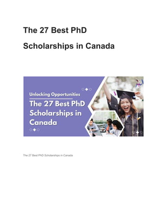 The 27 Best PhD
Scholarships in Canada
The 27 Best PhD Scholarships in Canada
 