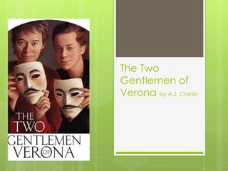 The Two
Gentlemen of
Verona by A.J. Cronin
 