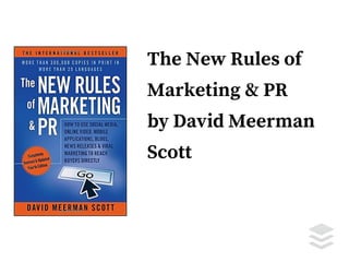 The New Rules of
Marketing & PR
by David Meerman
Scott
 