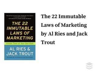 The 22 Immutable
Laws of Marketing
by Al Ries and Jack
Trout
 