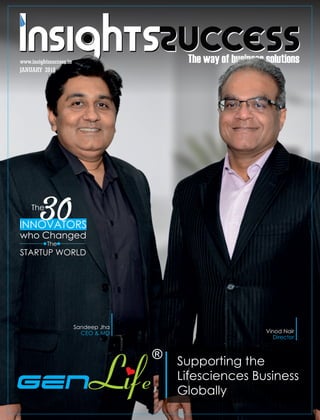 The way of business solutionswww.insightssuccess.in
Supporting the
Lifesciences Business
Globally
Sandeep Jha
CEO & MD
The
30INNOVATORS
who Changed
The
STARTUP WORLD
Vinod Nair
Director
JANUARY 2018
 