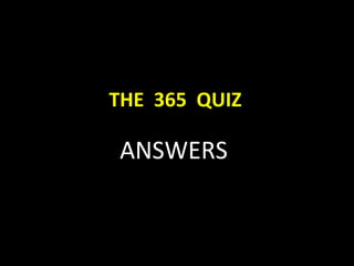 THE  365  QUIZ ANSWERS 