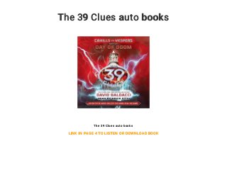 The 39 Clues auto books
The 39 Clues auto books
LINK IN PAGE 4 TO LISTEN OR DOWNLOAD BOOK
 