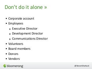 Don’t  do  it  alone  »
• Corporate  account  
• Employees  
‣ Executive  Director  
‣ Development  Director  
‣ Communica...