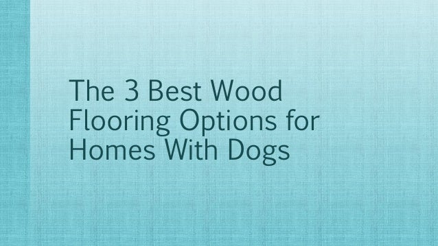 The 3 Best Wood Flooring Options For Homes