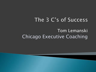 Tom Lemanski

Chicago Executive Coaching

 