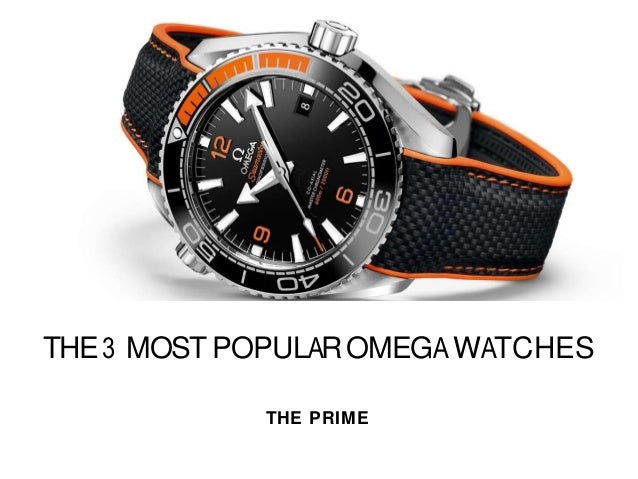 The 3 most popular omega watches