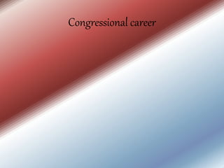 Congressional career
 