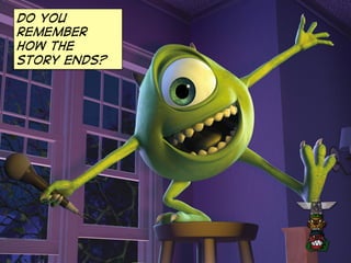 Do you
remember
how the
story ends?

 