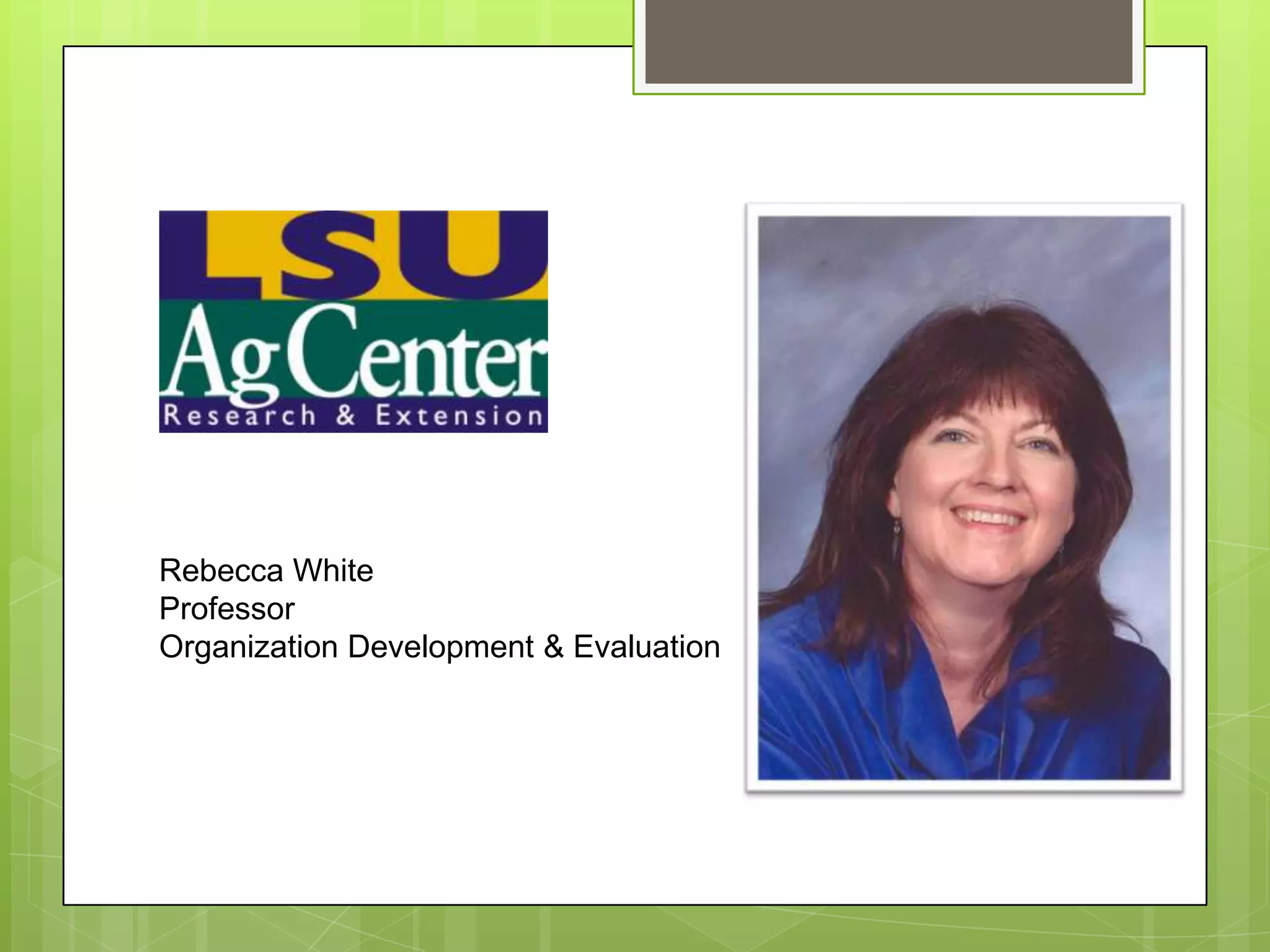 Rebecca White
Professor
Organization Development & Evaluation
 