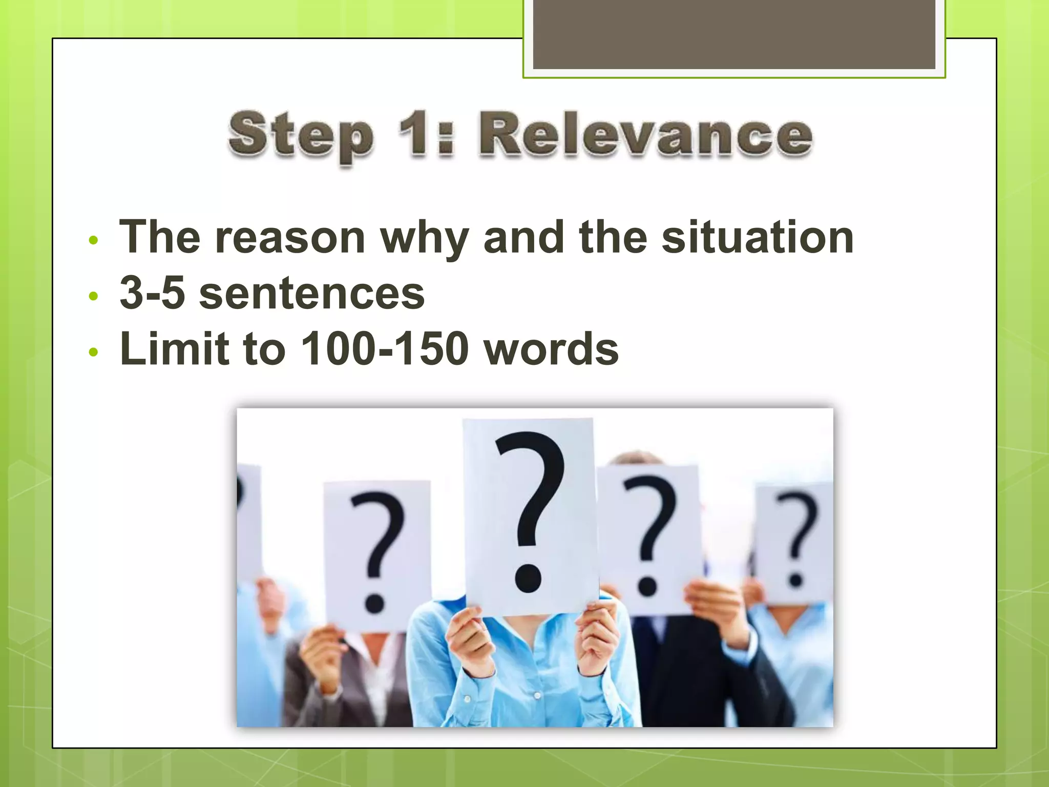 • The reason why and the situation
• 3-5 sentences
• Limit to 100-150 words
 