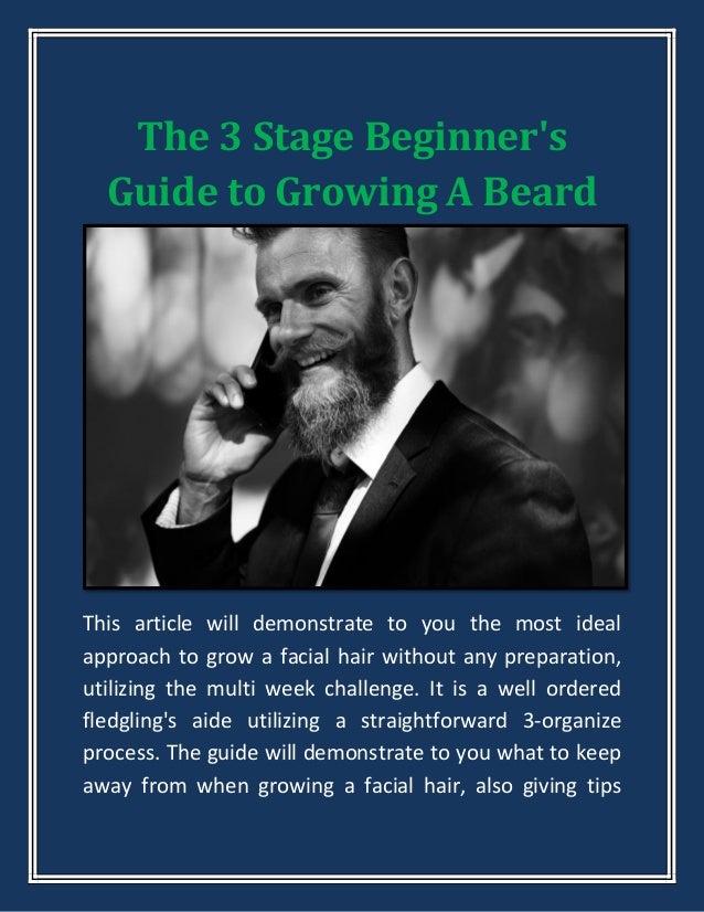 The 3 Stage Beginners Guide To Growing A Beard