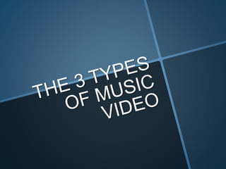 The 3 types of music video