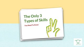 The Only 3 Types of Skills you need to know