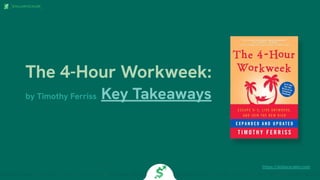 The 4-Hour Workweek:
by Timothy Ferriss Key Takeaways
https://dollarscaler.com
 