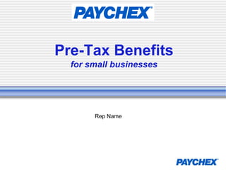 Pre-Tax Benefitsfor small businesses Rep Name 