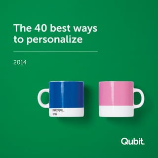 1
2014
The 40 best ways
to personalize
2014
 