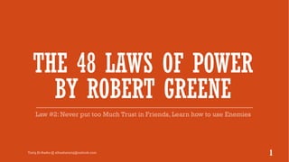 THE 48 LAWS OF POWER
BY ROBERT GREENE
 