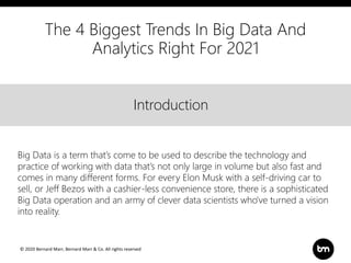 © 2020 Bernard Marr, Bernard Marr & Co. All rights reserved
Title
Text
Introduction
Introduction
Big Data is a term that’s...
