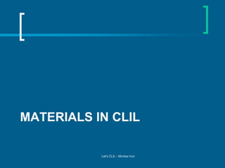 MATERIALS IN CLIL

Let's CLIL - Montse Irun

 