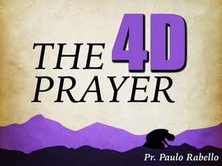 PRAYER
THE
Pr. Paulo Rabello
4D4D4D4D4D4D4D4D
 