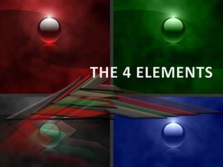 THE 4 ELEMENTS 