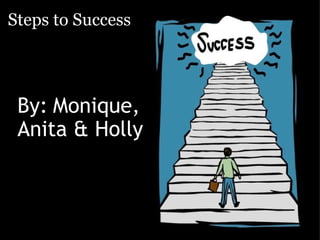 Steps to Success ,[object Object]