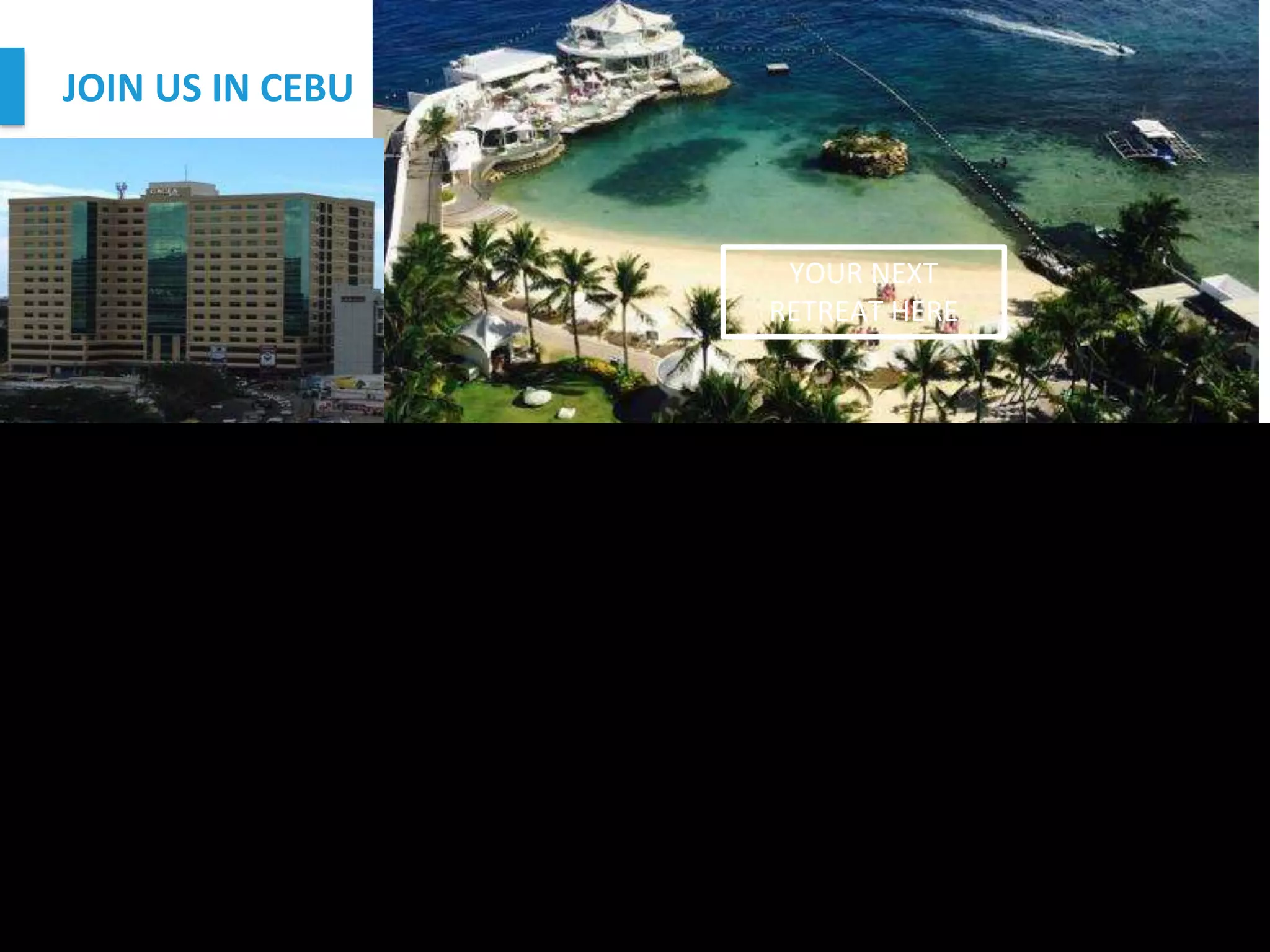 +61 2 8073 4631
sales@go-va.com.au
JOIN US IN CEBU
1300 725 236 matt@go-va.com.au
YOUR NEXT
RETREAT HERE
 