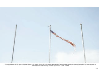 The three flag pole can be seen on the rear section of the palace. What’s left is the ripped Jalur Gemilang, while the state and school logo pole is vacant. This area was used for
tahfiz school student’s morning assembly ground back in 1997 to 1999.
172
 