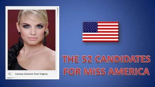 THE 52 CANDIDATES FOR MISS AMERICA Caressa Cameron from Virginia 