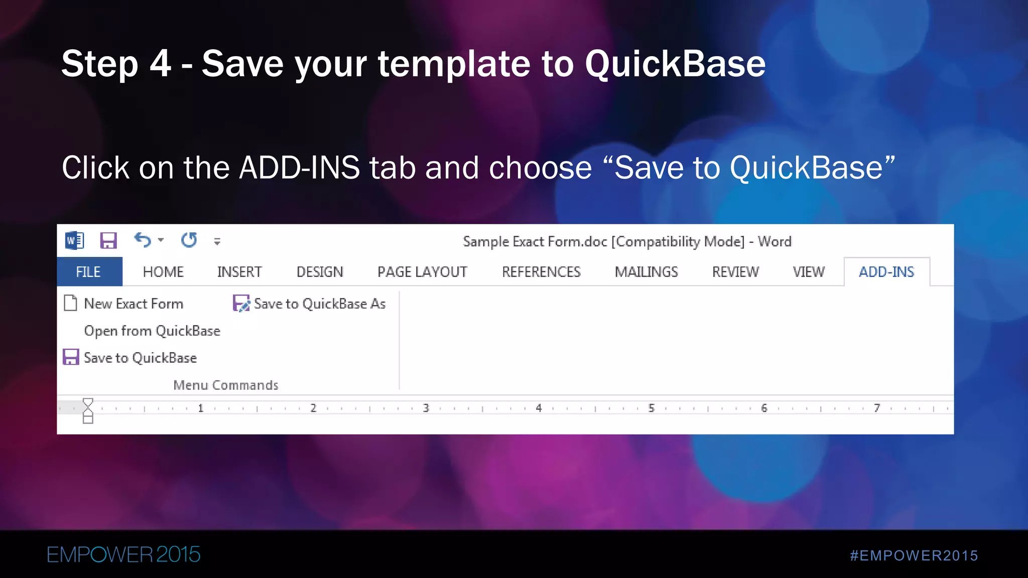#EMPOWER2015
Click on the ADD-INS tab and choose “Save to QuickBase”
Step 4 - Save your template to QuickBase
 