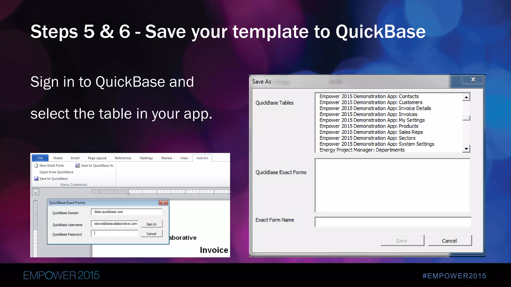 #EMPOWER2015
Sign in to QuickBase and
select the table in your app.
Steps 5 & 6 - Save your template to QuickBase
 