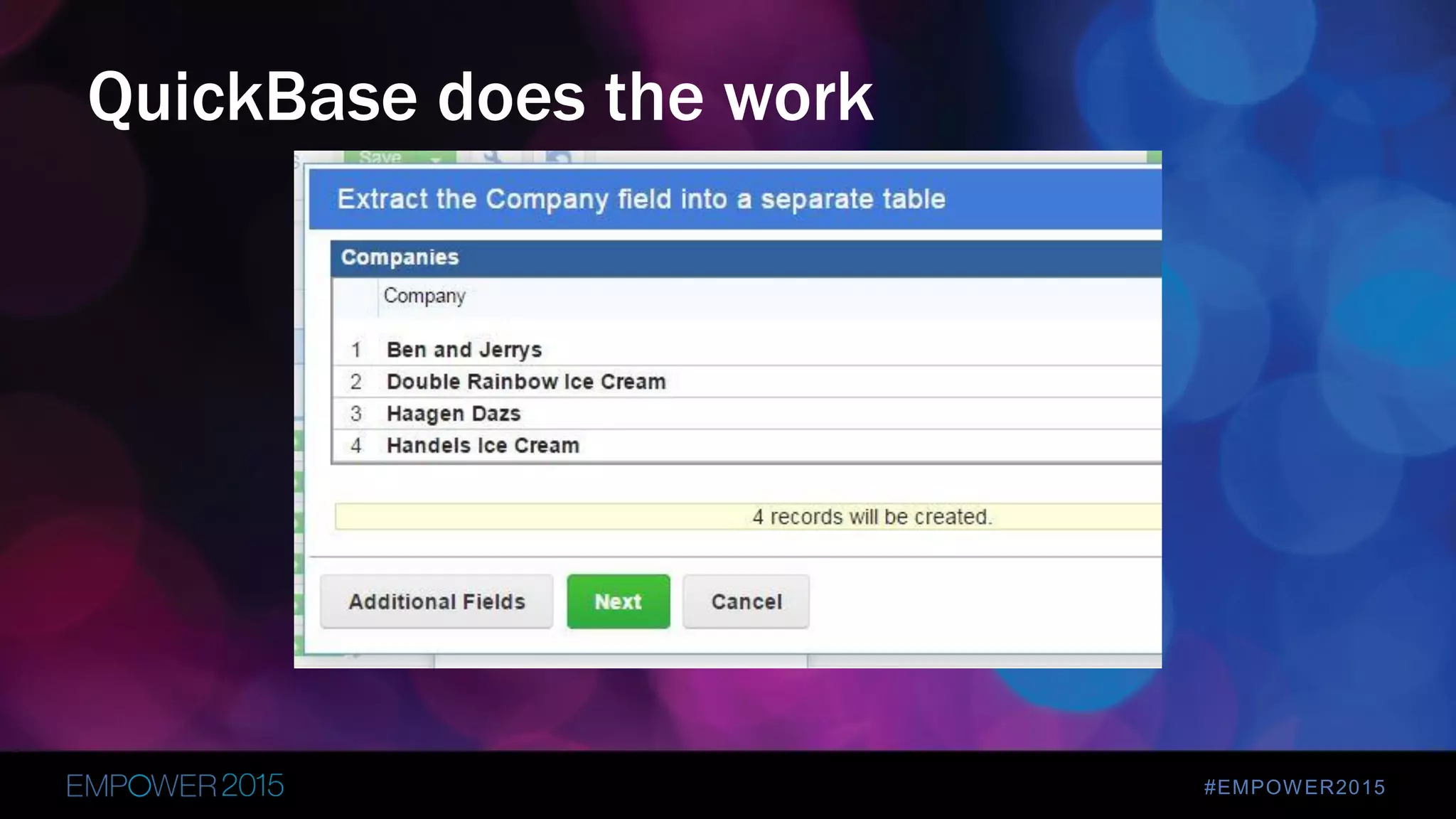 #EMPOWER2015
QuickBase does the work
 