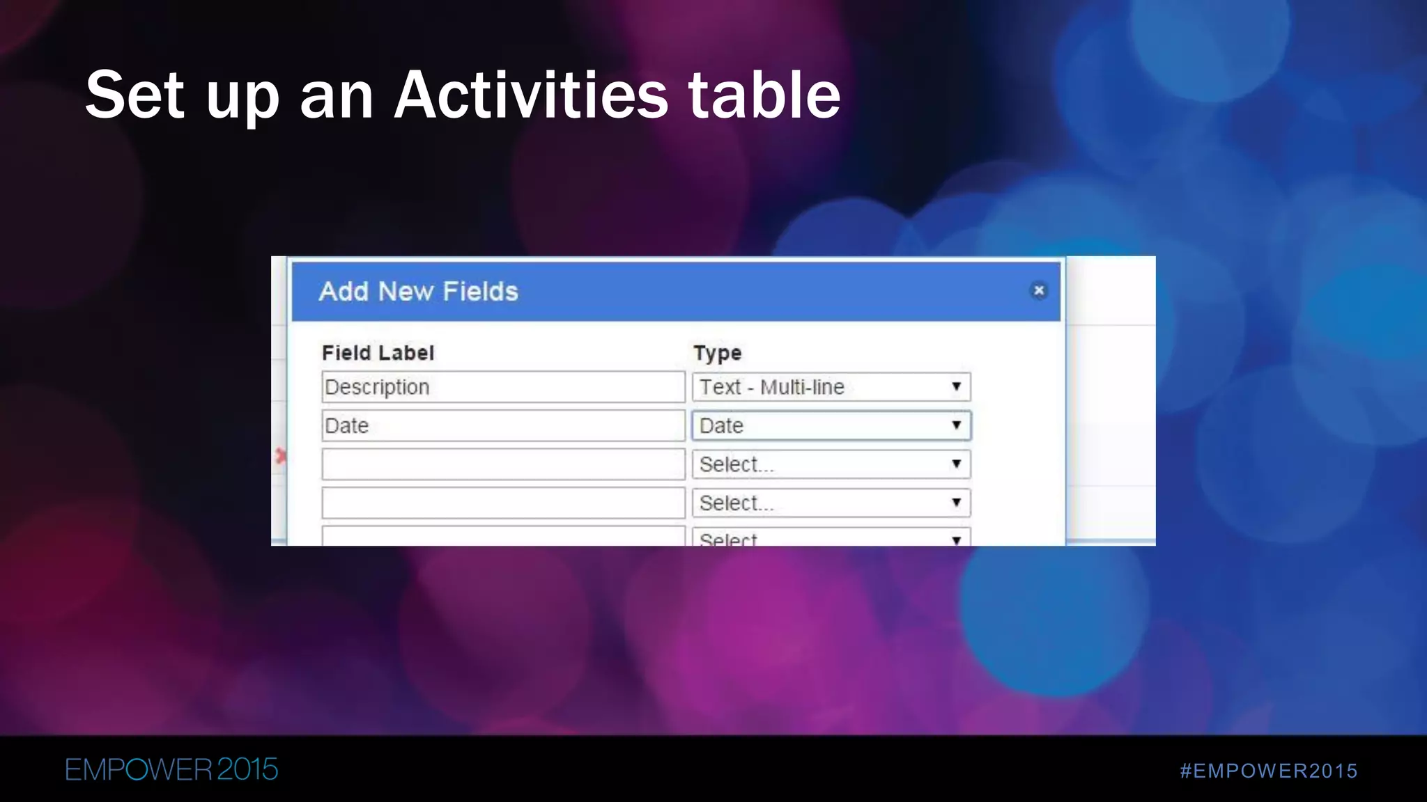 #EMPOWER2015
Set up an Activities table
 