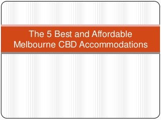 The 5 Best and Affordable
Melbourne CBD Accommodations

 