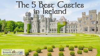 The 5 Best Castles
in Ireland

A Publication of

 