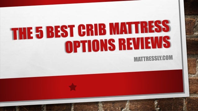 The 5 Best Crib Mattress Options Reviews